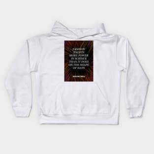 SIMONE WEIL quote .22 - FASHION EXERTS MORE POWER IN SCIENCE THAN IT DOES ON THE SHAP OF HATS Kids Hoodie